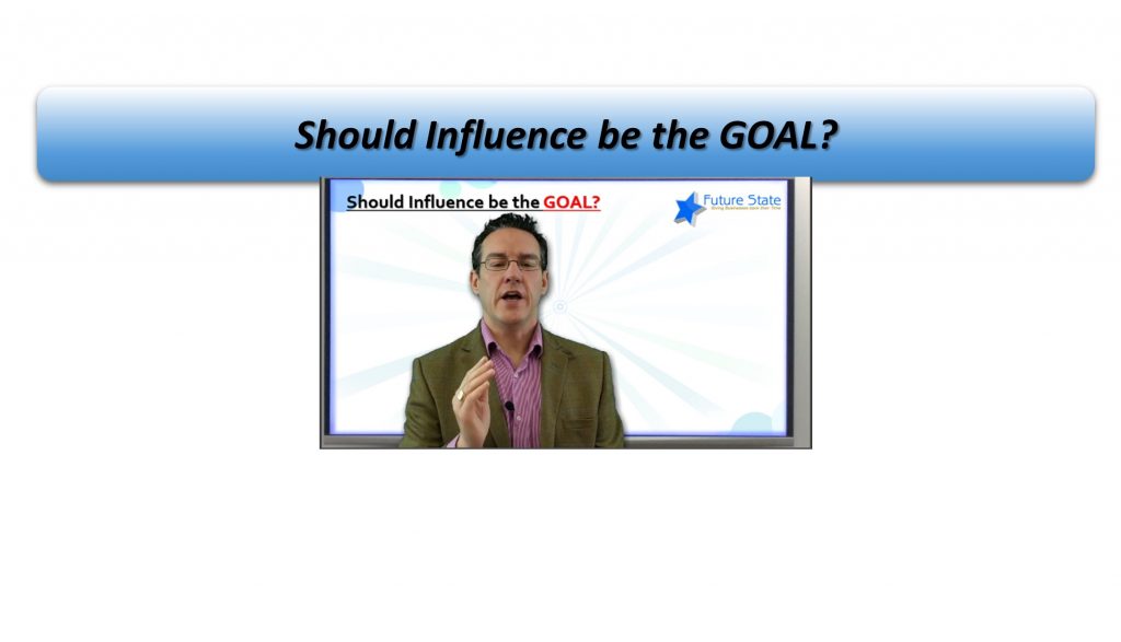 Influence in Business, should it be the Goal?