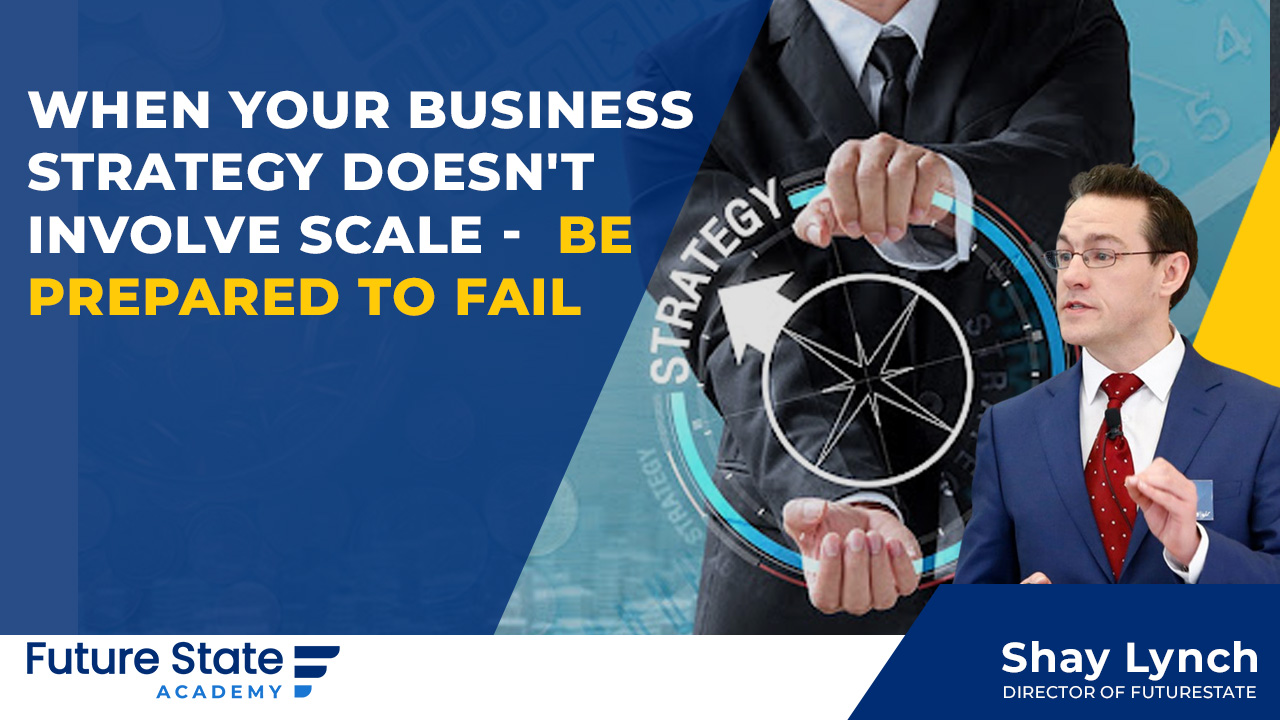 If You Are Not Scaling Your Business – Be prepared to Fail