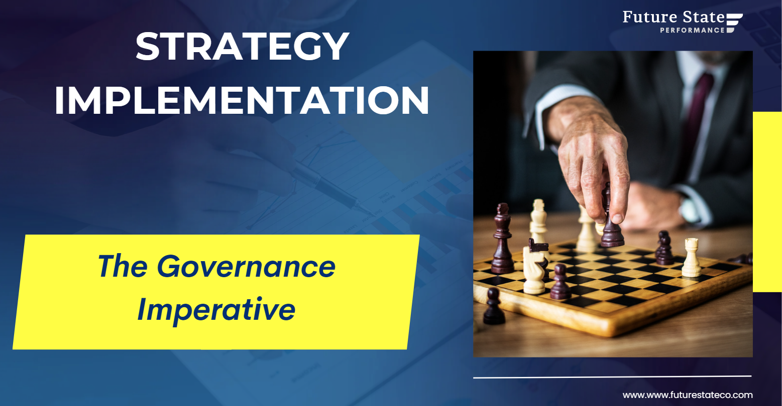 STRATEGY IMPLEMENTATION: The Governance Imperative