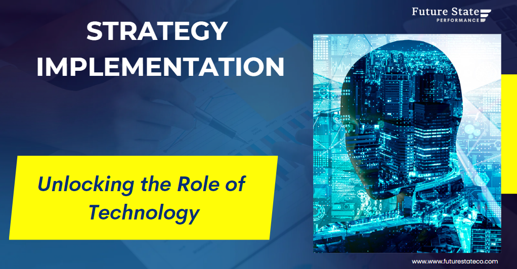 Strategy Implementation: Unlocking the Role of Technology