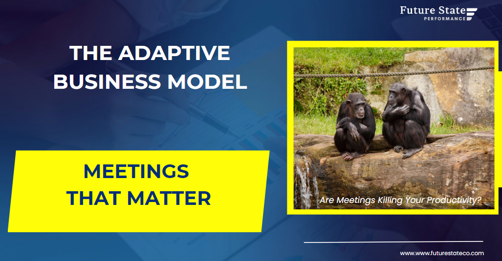 The Adaptive Business Model: Meetings that Matter