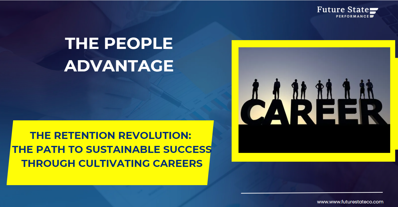 The Retention Revolution: The path to sustainable success through Cultivating Careers