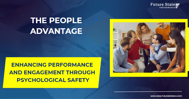 Enhancing Performance and Engagement Through Psychological Safety