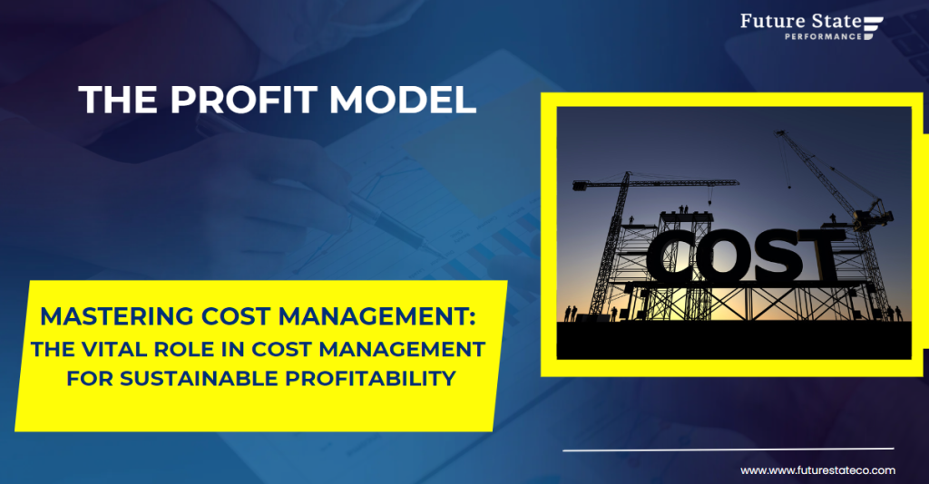 Mastering Cost Management: The Vital Role in Cost Management for Sustainable Profitability