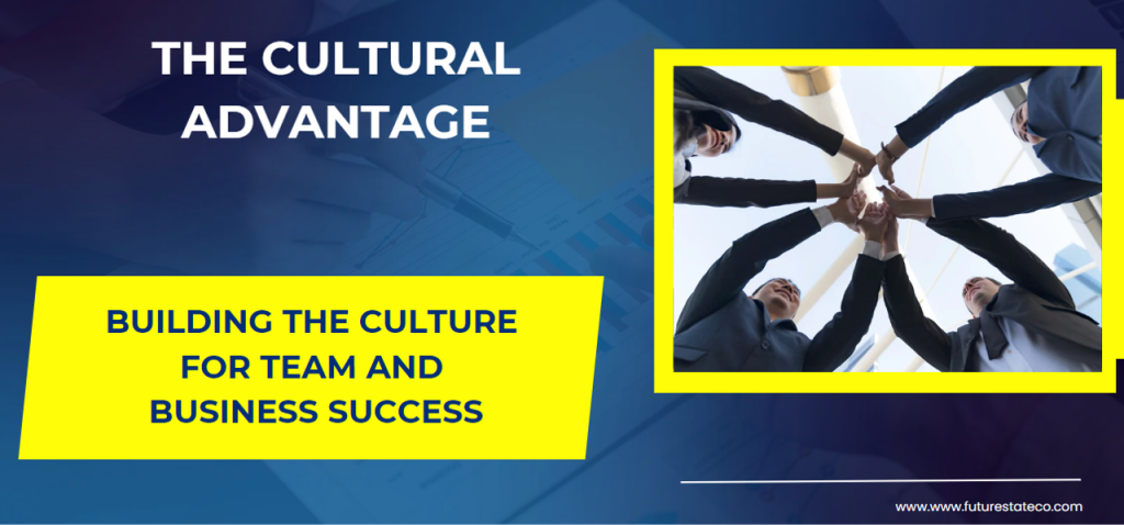 The Culture Advantage: Building the Culture for Team and Business Success