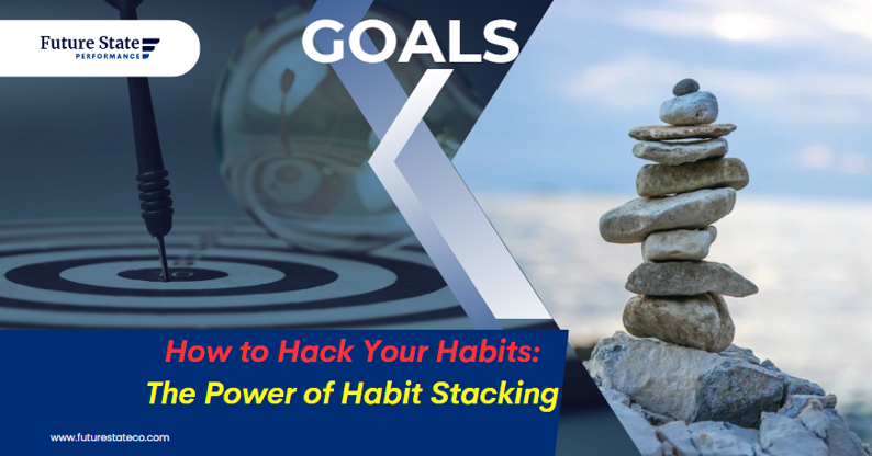 How to Hack Your Habits: The Power of Habit Stacking