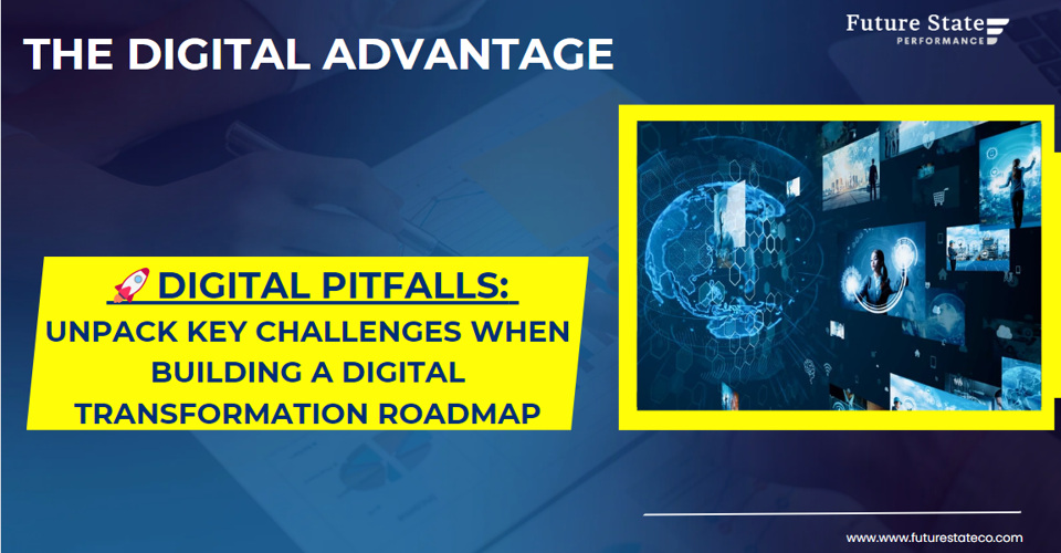 Digital Pitfalls: Unpack Key Challenges when building a Digital Transformation Roadmap