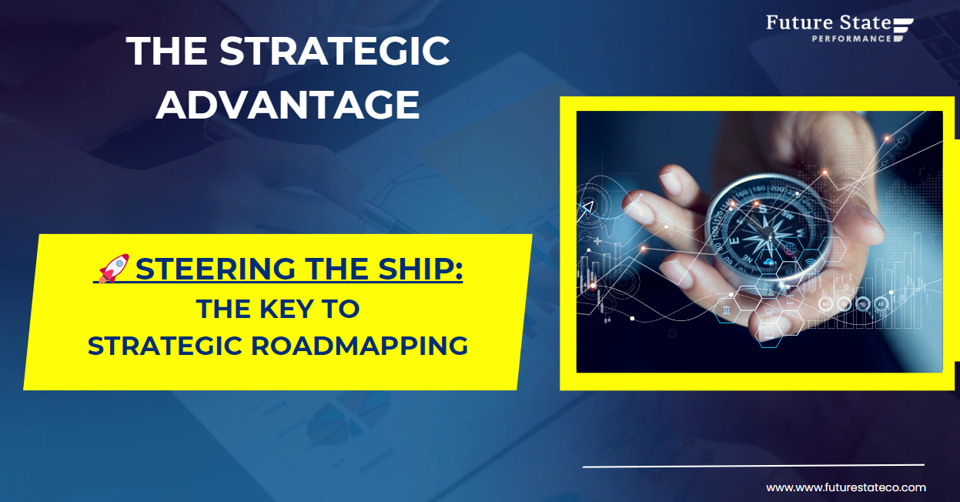 Steering the Ship: The Key to Strategic Roadmapping