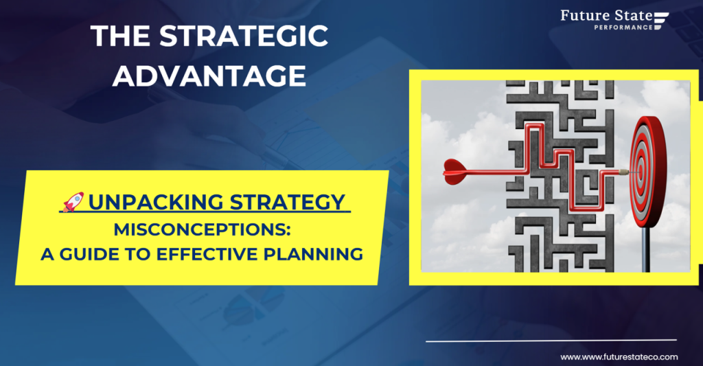 Unpacking Strategy Misconceptions: A Guide to Effective Planning